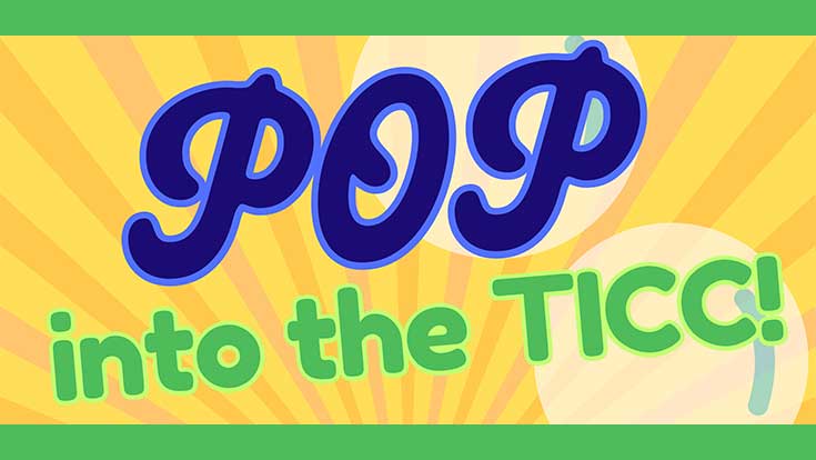 Pop into the TICC!