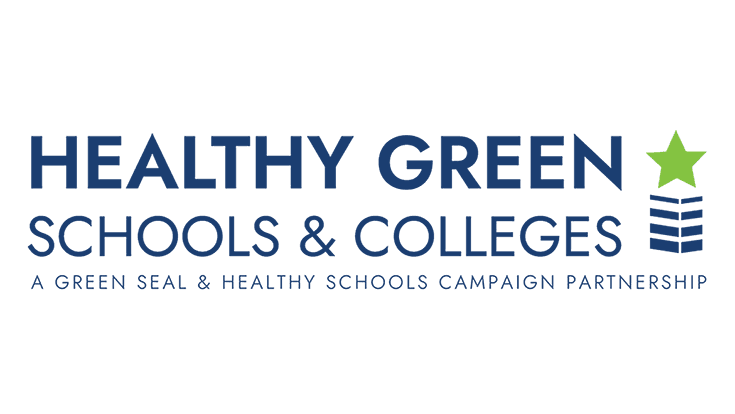 Healthy Green Schools & Colleges, A Green Seal and Healthy Schools Campaign Partnership