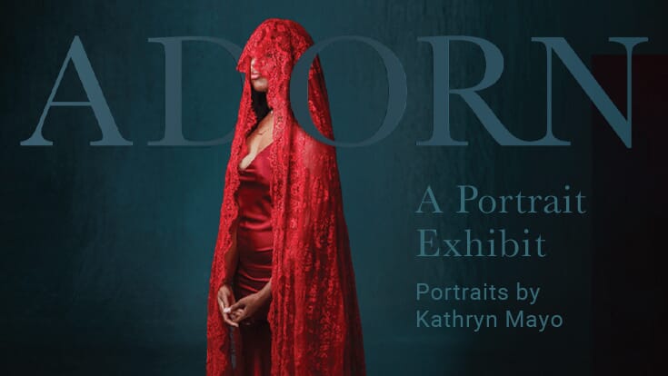 A person wearing a red dress and headscarf with the words ADORN A portrait exhibit, Portraits by Kathryn Mayo
