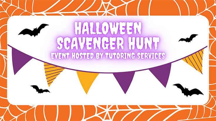 Orange spider webs and black bats with the words Halloween Scavenger Hunt Event Hosted by Tutoring Services