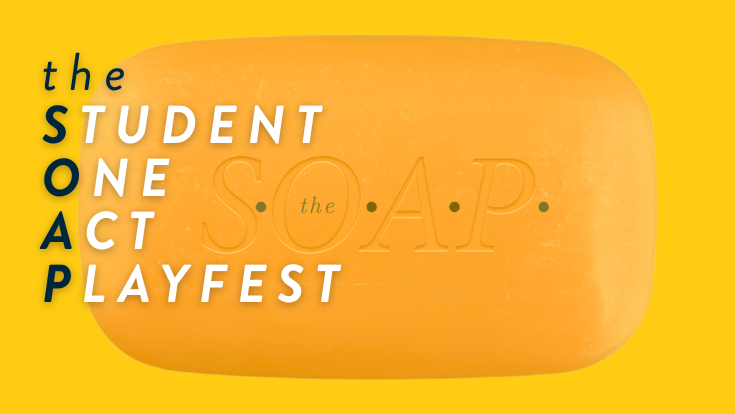 An orange bar of soap imprinted with the word S.O.A.P. and the words The Student One Act Playfest
